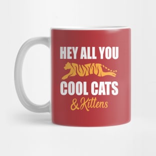 Hey All You Cool Cats And Kittens Mug